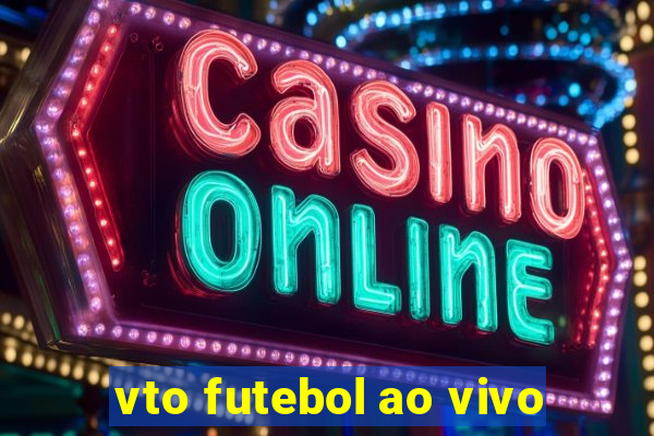 vto futebol ao vivo