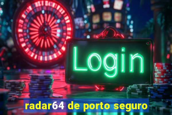 radar64 de porto seguro