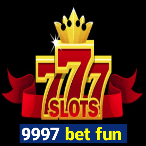 9997 bet fun