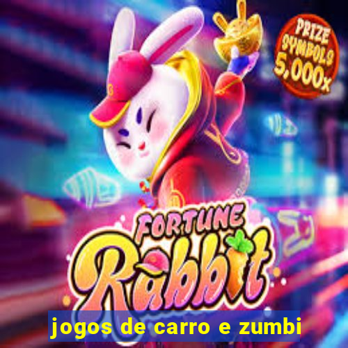 jogos de carro e zumbi