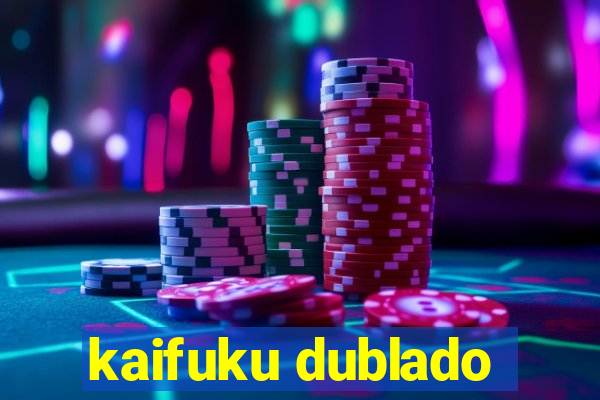 kaifuku dublado