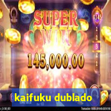 kaifuku dublado