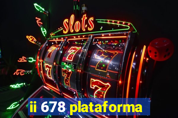 ii 678 plataforma