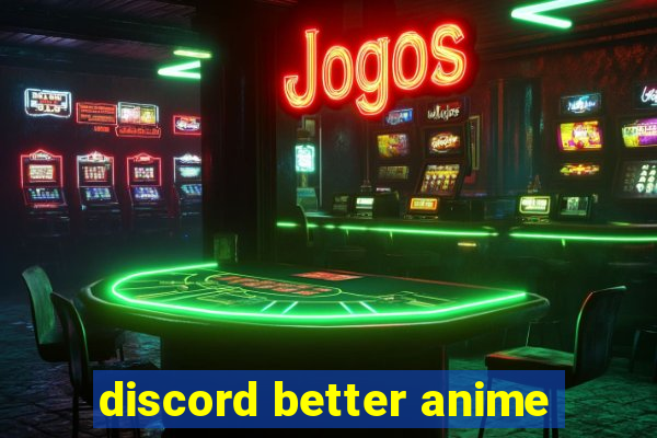 discord better anime