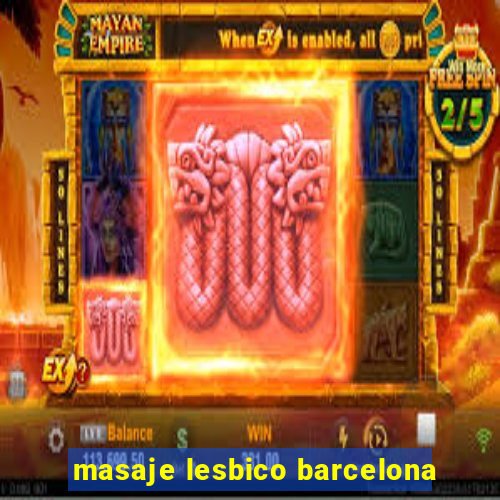 masaje lesbico barcelona