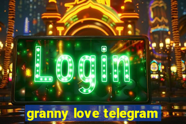 granny love telegram