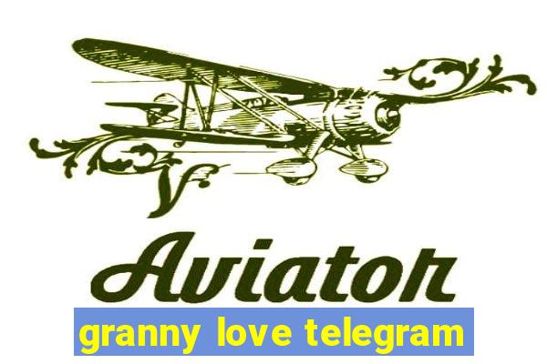 granny love telegram
