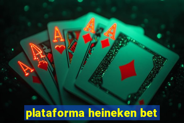 plataforma heineken bet