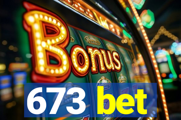 673 bet