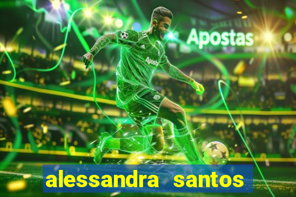 alessandra santos pregadora biografia