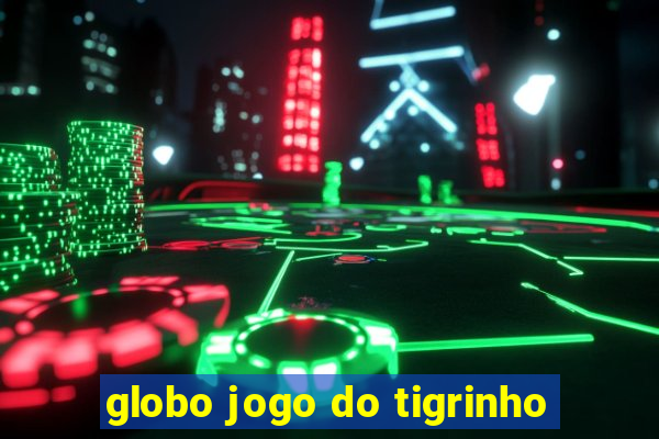 globo jogo do tigrinho