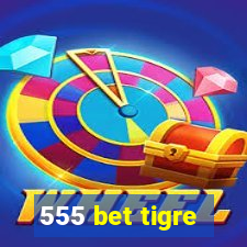 555 bet tigre
