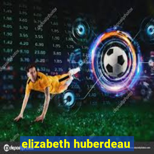 elizabeth huberdeau