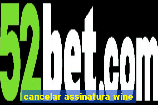 cancelar assinatura wine