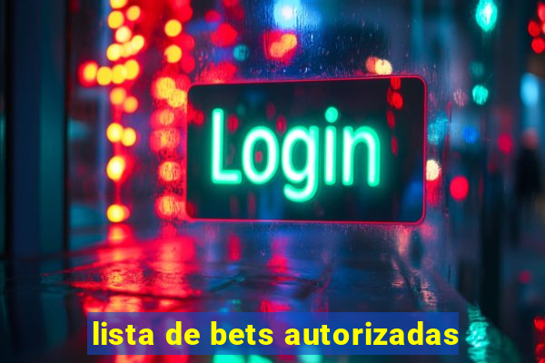lista de bets autorizadas