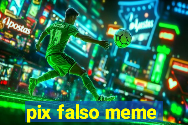 pix falso meme