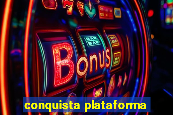 conquista plataforma