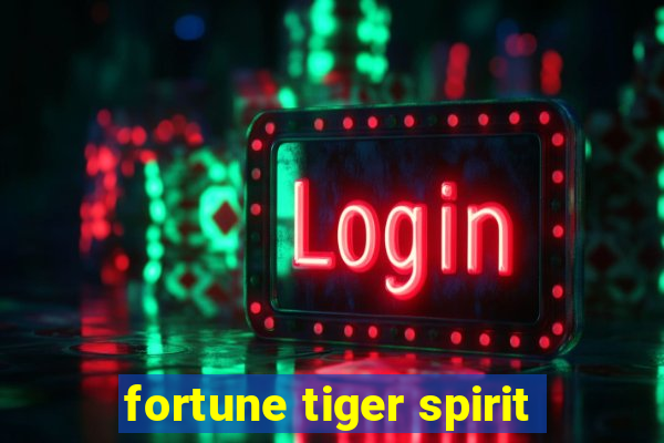 fortune tiger spirit