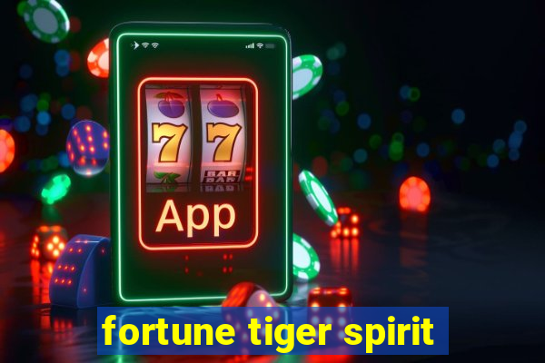 fortune tiger spirit