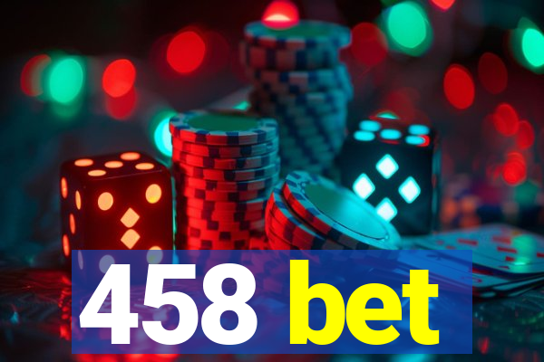 458 bet