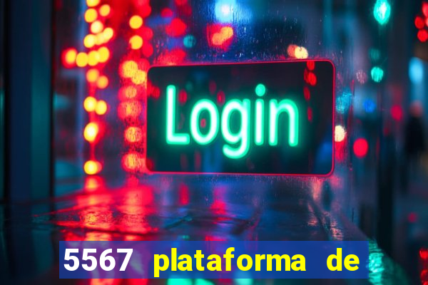 5567 plataforma de jogos login