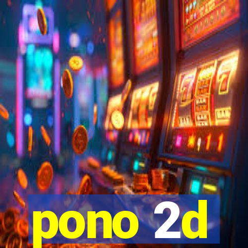 pono 2d