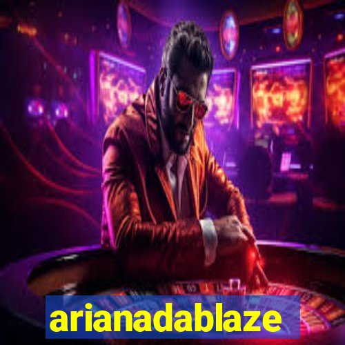 arianadablaze