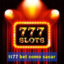 tt77 bet como sacar