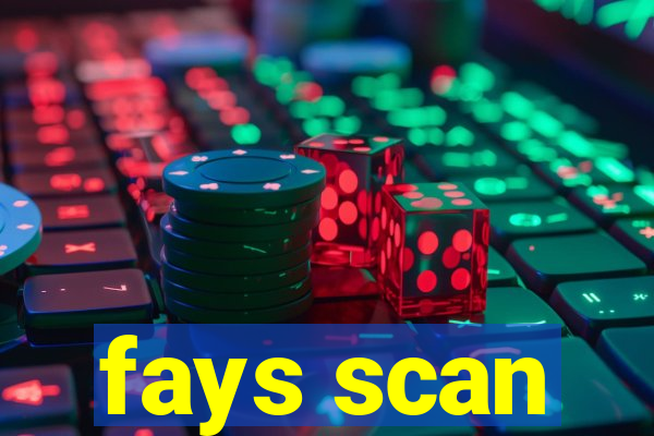 fays scan