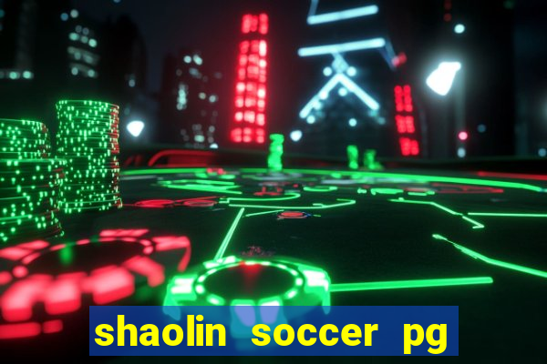 shaolin soccer pg soft demo
