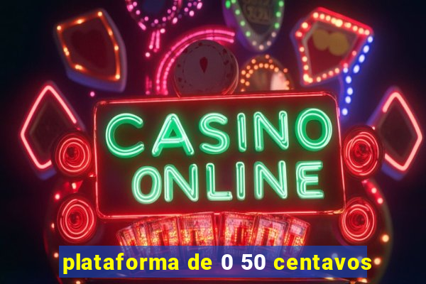 plataforma de 0 50 centavos