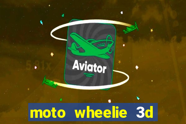 moto wheelie 3d dinheiro infinito 2024