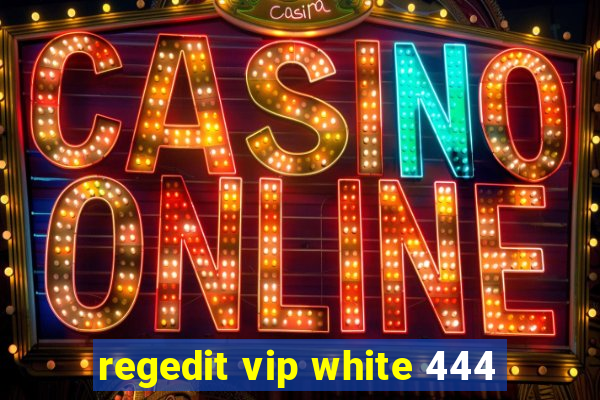 regedit vip white 444