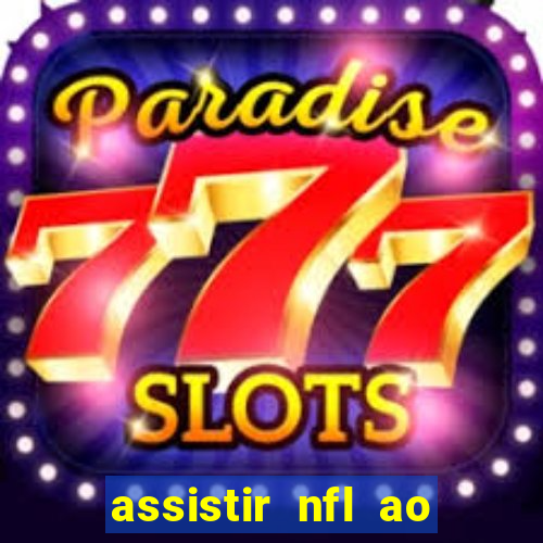 assistir nfl ao vivo gratis