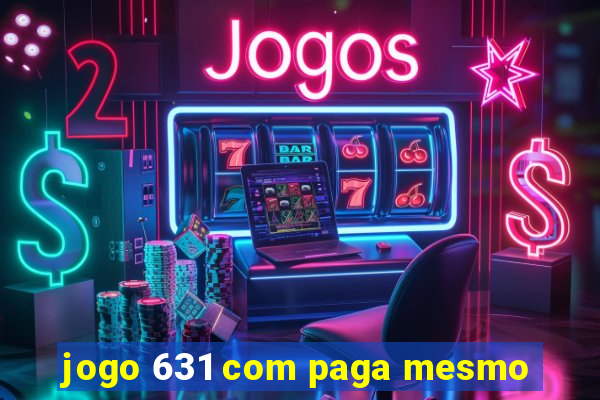 jogo 631 com paga mesmo