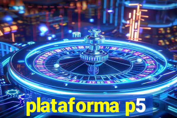 plataforma p5