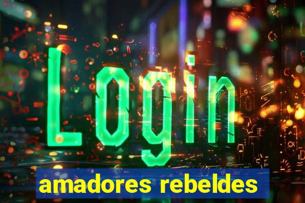 amadores rebeldes