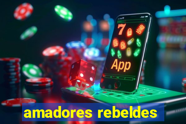 amadores rebeldes