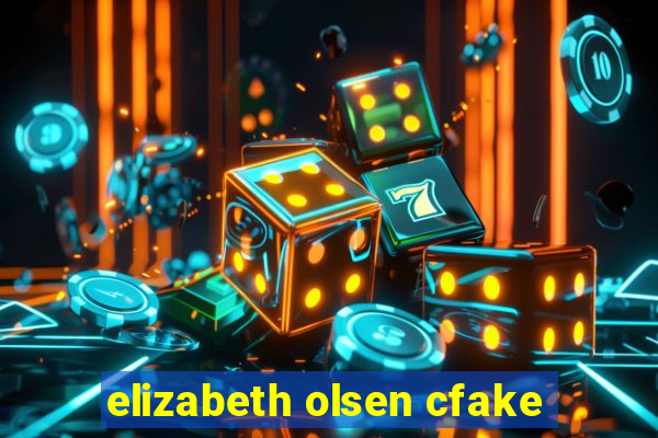 elizabeth olsen cfake