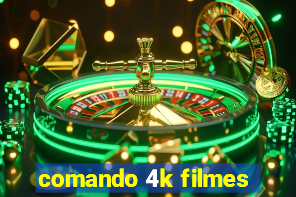 comando 4k filmes