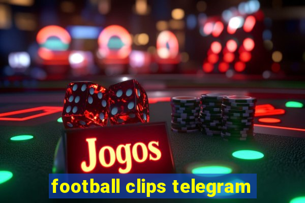 football clips telegram