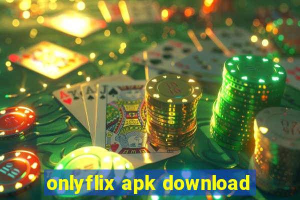 onlyflix apk download
