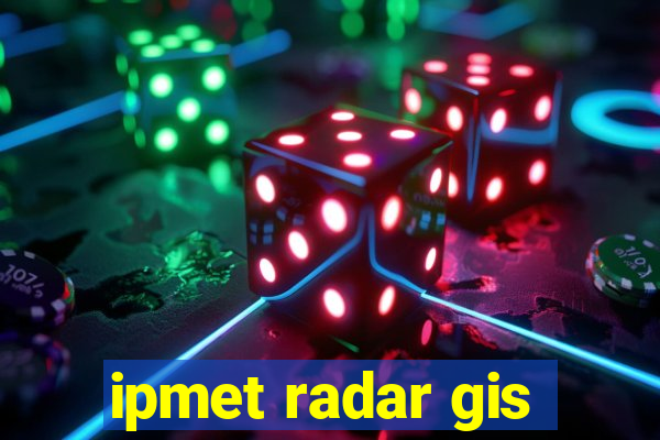 ipmet radar gis