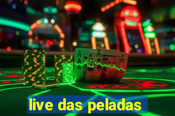 live das peladas
