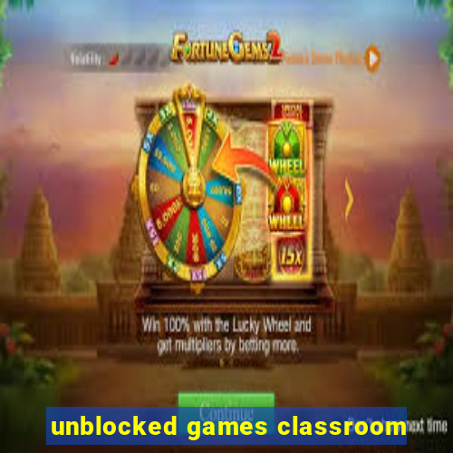unblocked games classroom
