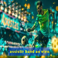 assistir band ao vivo