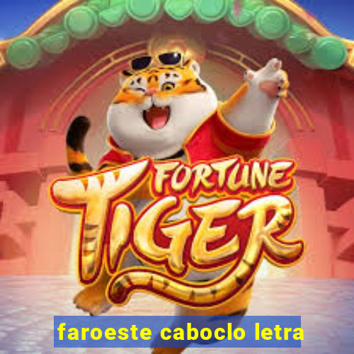 faroeste caboclo letra