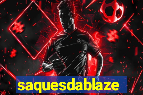 saquesdablaze