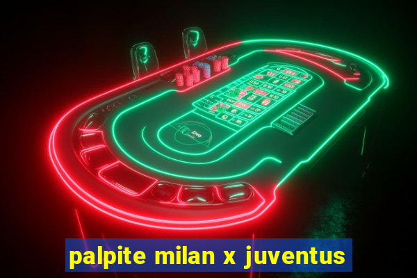 palpite milan x juventus