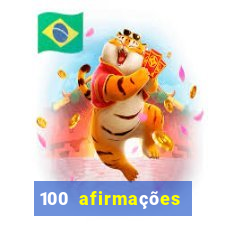 100 afirmações positivas lei da atração prosperidade e sucesso